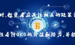 OK币(OKB)是由OKEx交易所发行的一种数字货币,